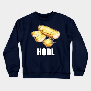 Garlic Bread - HODL Crewneck Sweatshirt